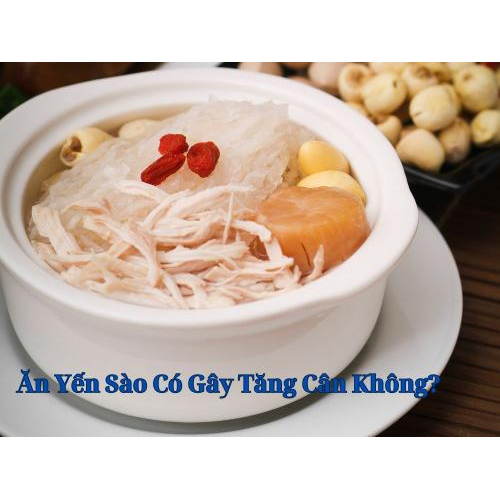 Ăn yến sào có gây tăng cân không?